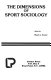 The dimensions of sport sociology : [proceedings] /