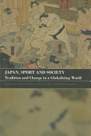 Japan, sport and society : tradition and change in a globalizing world /