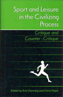 Sport and leisure in the civilizing process : critique and counter-critique /