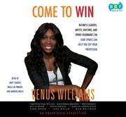 Come to win : [business leaders, artists, doctors, and other visionaries on how sports can help you top your profession] /