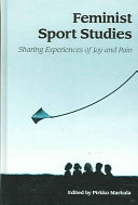 Feminist sport studies : sharing experiences of joy and pain /