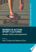 Women in action sport cultures : identity, politics and experience /