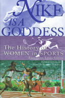 Nike is a goddess : the history of women in sports /