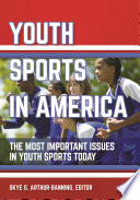 Youth sports in America : the most important issues in youth sports today /