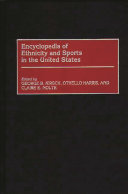 Encyclopedia of ethnicity and sports in the United States /