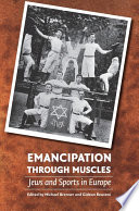 Emancipation through muscles : Jews and sports in Europe /