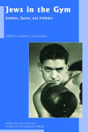 Jews in the gym : Judaism, sports, and athletics /