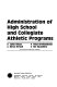 Administration of high school and collegiate athletic programs /