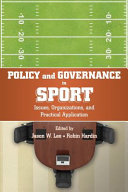 Policy and Governance in Sport : issues, organizations, and practical application /