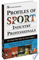 Profiles of sport industry professionals : the people who make the games happen /