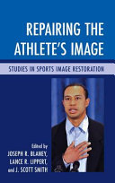 Repairing the athlete's image : studies in sports image restoration /