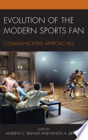 Evolution of the modern sports fan : communicative approaches /