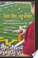 Sport, beer, and gender : promotional culture and contemporary social life /