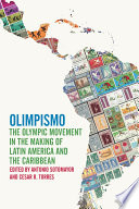 Olimpismo : the Olympic movement in the making of Latin America and the Caribbean /