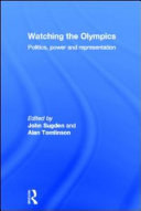 Watching the Olympics : politics, power and representation /