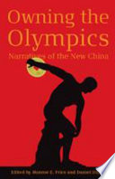 Owning the Olympics : narratives of the new China /