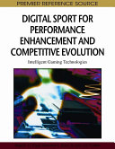 Digital sport for performance enhancement and competitive evolution : intelligent gaming technologies /