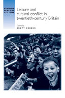 Leisure and cultural conflict in twentieth-century Britain /
