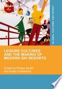Leisure cultures and the making of modern ski resorts /