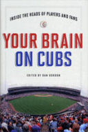 Your brain on Cubs : inside the heads of players and fans /