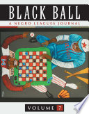 Black ball : a Negro Leagues journal.