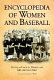 Encyclopedia of women and baseball /