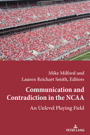 Communication and contradiction in the NCAA : an unlevel playing field /