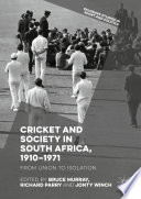 Cricket and society in South Africa, 1910-1971 : from union to isolation /