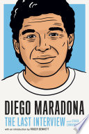 Diego Maradona: the last interview and other conversations /