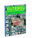 Futebol : urban euphoria in Brazil /
