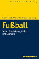 Fussball : Identitätsdiskurse, Politik und Skandale /