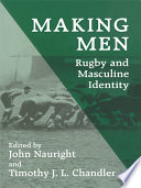 Making men : rugby and masculine identity /