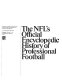 The NFL's official encyclopedic history of professional football /