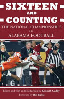 Sixteen and counting : the national championships of Alabama football /