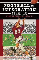 Football and integration in Plano, Texas : stay in there, Wildcats! /