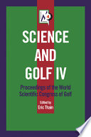 Science and Golf IV : proceedings of the World Scientific Congress of Golf /