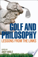 Golf and philosophy : lessons from the links /