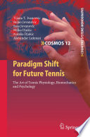 Paradigm shift for future tennis : the art of tennis physiology, biomechanics and psychology /