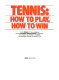 Tennis, how to play, how to win /