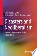 Disasters and Neoliberalism : Different Expressions of Social Vulnerability /