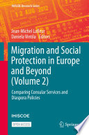 Migration and Social Protection in Europe and Beyond (Volume 2) : Comparing Consular Services and Diaspora Policies /
