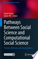 Pathways Between Social Science and Computational Social Science : Theories, Methods, and Interpretations /