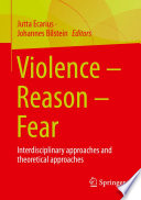 Violence - Reason - Fear : Interdisciplinary approaches and theoretical approaches /
