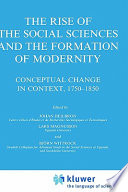 The rise of the social sciences and the formation of modernity : conceptual change in context, 1750-1850 /