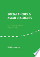 Social theory and Asian dialogues : cultivating planetary conversations /