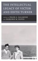 The intellectual legacy of Victor and Edith Turner /