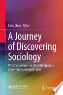 A Journey of Discovering Sociology : What Sociology is in 20 Contemporary American Sociologists' Eyes /