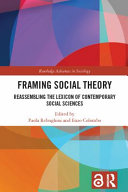 Framing social theory : reassembling the lexicon of contemporary social sciences /