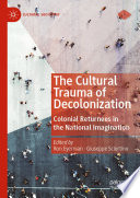 The Cultural Trauma of Decolonization : Colonial Returnees in the National Imagination /