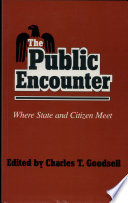 The Public encounter : where state and citizen meet /